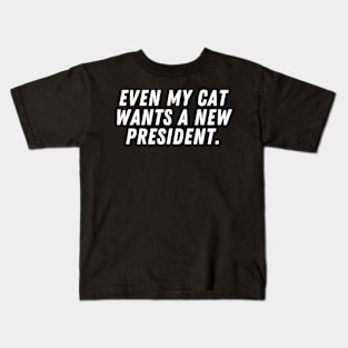 Even my cat wants a new president Kids T-Shirt